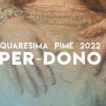Pime Quaresima 2022